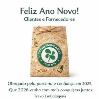 Feliz Ano Novo! Clientes e Fornecedores

2025 foi um ano gigante — e muito disso tem a ver com a parceria e a confiança de vocês.
Em 2026, vamos mais longe ainda.

Teremos a chegada de novos equipamentos e seguiremos firmes no nosso plano de reduzir cada vez mais o lead time, ganhando velocidade e previsibilidade na produção e na logística, para atender melhor e com mais consistência.

Que 2026 traga saúde, paz e novas conquistas para todos nós — juntos, cada vez melhor.

Trevo Embalagens